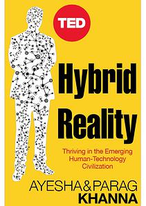 Hybrid Reality: Thriving in the Emerging Human-Technology Civilization 
