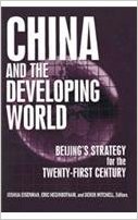 “Expanding the ‘Strategic Periphery’: A History of China’s Interaction with the Developing World,” from China and the Developing World: Beijing’s Strategy for the 21st Century. Josh Eisenman, Eric Heginbotham, and Derek Mitchell, editors.