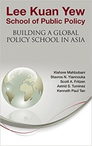 Lee Kuan Yew School Of Public Policy: Building A Global Policy School In Asia